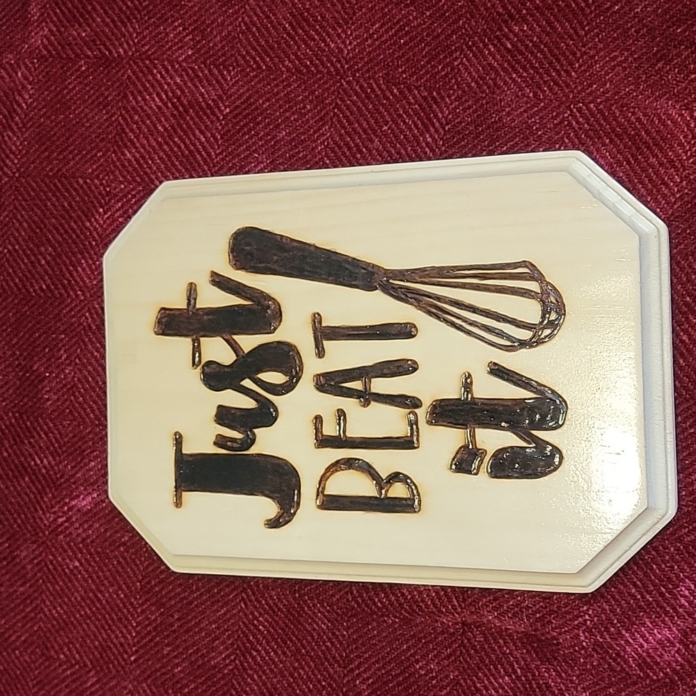 Just beat it Woodburned plaque